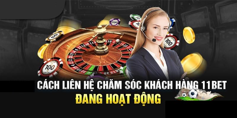 Liên Hệ 11bet - Hướng Dẫn Các Cách Kết Nối Với Nhà Cái 3 Các cách thức hiệu quả trong Liên hệ 11bet