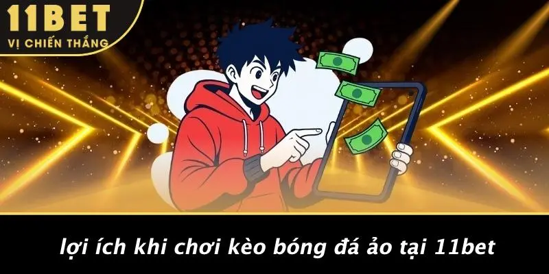 KÈO BÓNG ĐÁ ẢO: KHÁM PHÁ THẾ GIỚI CÁ CƯỢC HẤP DẪN TẠI 11BET 2 Lợi Ích Khi Chơi Kèo Bóng Đá Ảo Tại 11BET