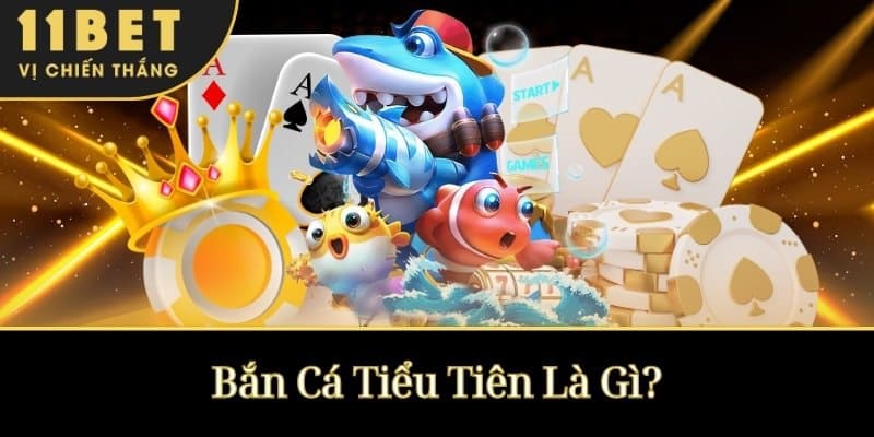 BẮN CÁ TIỂU TIÊN: TRẢI NGHIỆM GAY CẤN, SĂN GIẢI KHỦNG 11BET 2 Bắn Cá Tiểu Tiên Là Gì?