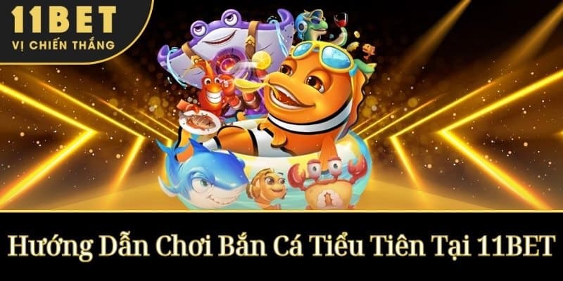 BẮN CÁ TIỂU TIÊN: TRẢI NGHIỆM GAY CẤN, SĂN GIẢI KHỦNG 11BET 4 Hướng Dẫn Chơi Bắn Cá Tiểu Tiên Tại 11BET