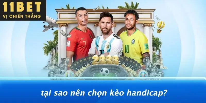 KÈO HANDICAP: BÍ QUYẾT THẮNG KÈO CÙNG 11BET CHƯA AI BẬT MÍ 4 Tại Sao Nên Chọn Kèo Handicap?