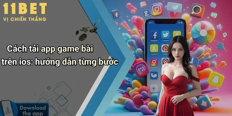 Tổng Quan Về App Game Bài Trên IOS Và Sự Lựa Chọn 11bet 1 Cách tải app game bài trên ios: hướng dẫn từng bước