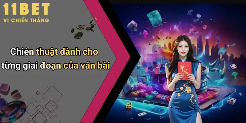 Cách Đánh Tiến Lên Miền Bắc: Bí Kíp Thắng Đậm Tại 11bet 3 Chiến thuật dành cho từng giai đoạn của ván bài