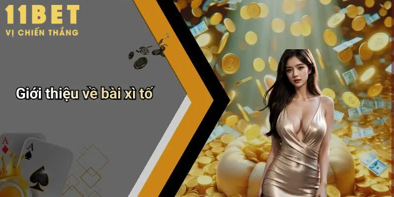 Cách Đánh Bài Xì Tố: Hướng Dẫn Toàn Diện Từ Cao Thủ 11bet 2 Giới thiệu về bài xì tố