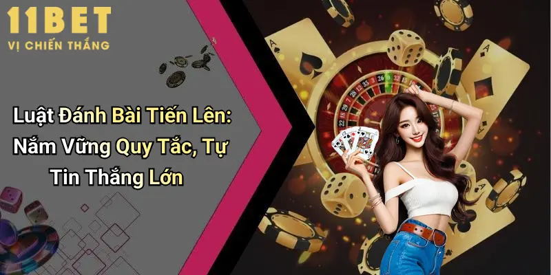 Luật Đánh Bài Tiến Lên: Nắm Vững Quy Tắc, Tự Tin Thắng Lớn 4 Luật Đánh Bài Tiến Lên: Nắm Vững Quy Tắc, Tự Tin Thắng Lớn