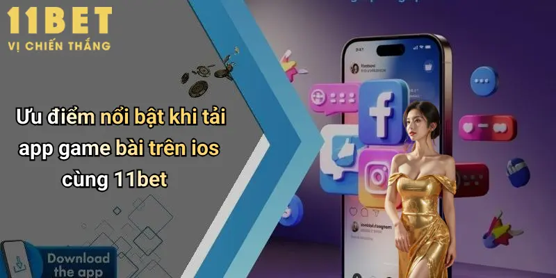 Ưu điểm nổi bật khi tải app game bài trên ios cùng 11bet